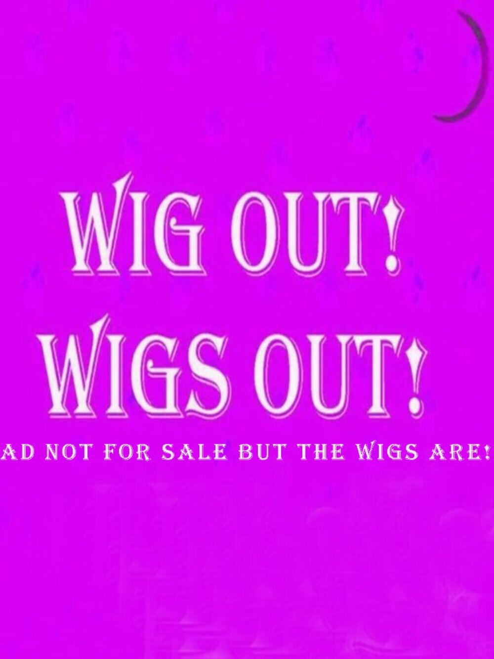 Wigging out?